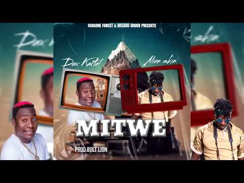 Mitwe by Alien Skin ft Dax Kartel