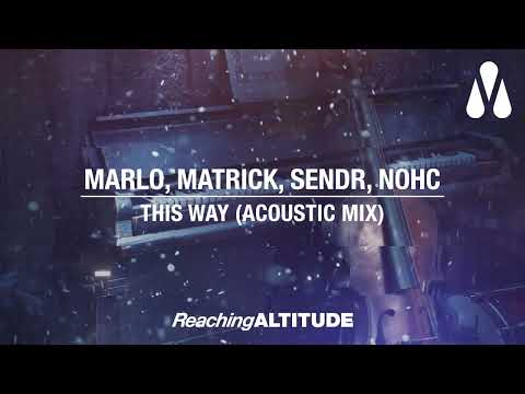 MaRLo, MatricK, Sendr, NOHC - This Way (Acoustic Mix)
