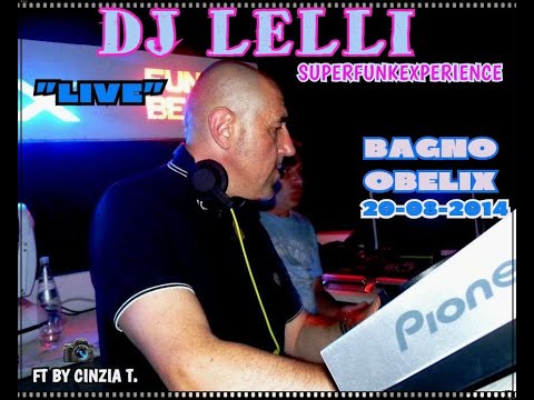 DJ LELLI SUPERFUNKEXPERIENCE@BAGNO OBELIX DEL 20AGO2014 (6 anni fa) (RIPRESE/VIDEO BY CINZIA T.