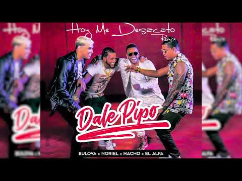 Hoy Me Desacato Remix Bulova X Noriel X Nacho X El alfa