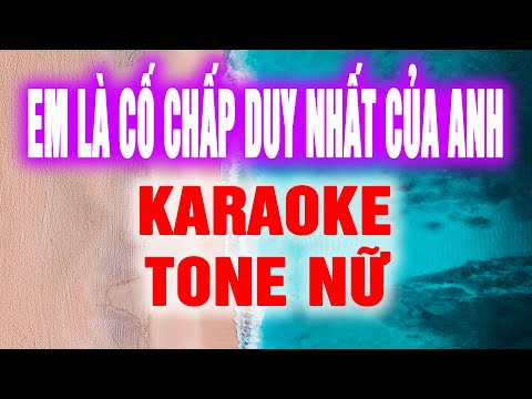 Karaoke Em Là Cố Chấp Duy Nhất Của Anh - Nhạc Sống Tone Nữ