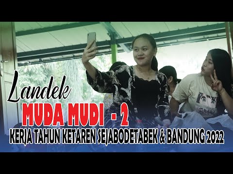 LANDEK MUDA MUDI - KERJA TAHUN KETAREN SEJABODETABEK & BANDUNG 2022 Part #2