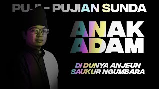 Download lagu ANAK ADAM | PUJI - PUJIAN SUNDA ZAMAN DAHULU mp3