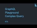 GraphQL Playground Complex Query