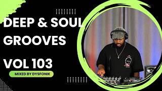 Deep & Soul Grooves 103 Mixed By DysFonik | South Africa | Deep House Mix 2025 | Soulful DSG Vol 103