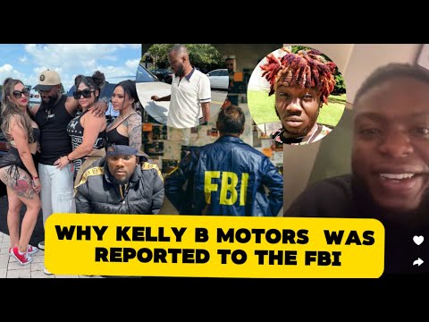 Why Kelly B Motors Was Reported To The FBI In New York