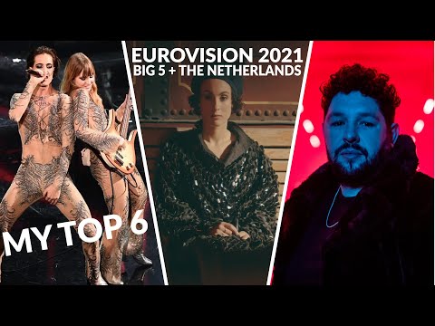 Eurovision 2021 | Big 5 + The Netherlands | My top 6
