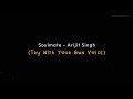 Soulmate Song Lyrics Status Try With Your Own Voice Arijit Singh Yashthetic Lyrics
