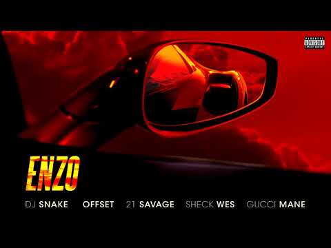 DJ Snake n Sheck Wes ft 21 Savage, Gucci Mane n Offset - Enzo