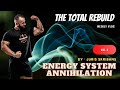 Total Rebuild Vlog 2 - Energy Systems Annihilation
