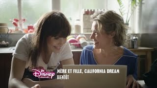 Mère et Fille, California Dream - Bientôt sur Disney Channel !