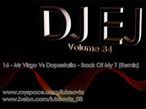 DJ EJ Vol 34 - 16 - Mr Virgo Vs Dopestalla - Back Of My T (Remix)