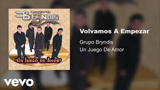 Grupo Bryndis - Volvamos A Empezar (Audio)