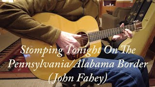 Stomping Tonight On The Pennsylvania/Alabama Border (John Fahey)