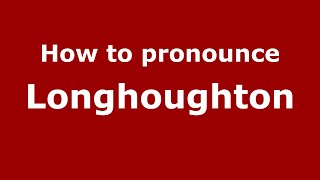 How to pronounce Longhoughton