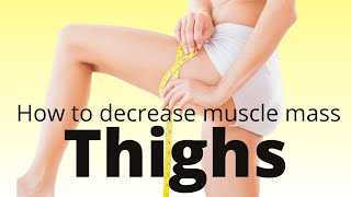 slim down bulky muscular thighs - how to decrease muscle mass
