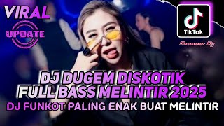 Download lagu DJ DUGEM DISKOTIK FULL BASS MELINTIR 2025 - DJ FUNKOT PALING ENAK - REMIX TERBARU FULL INSTRUMEN mp3