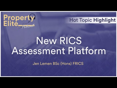New RICS Assessment Platform - Hot Topic Highlight (RICS APC)