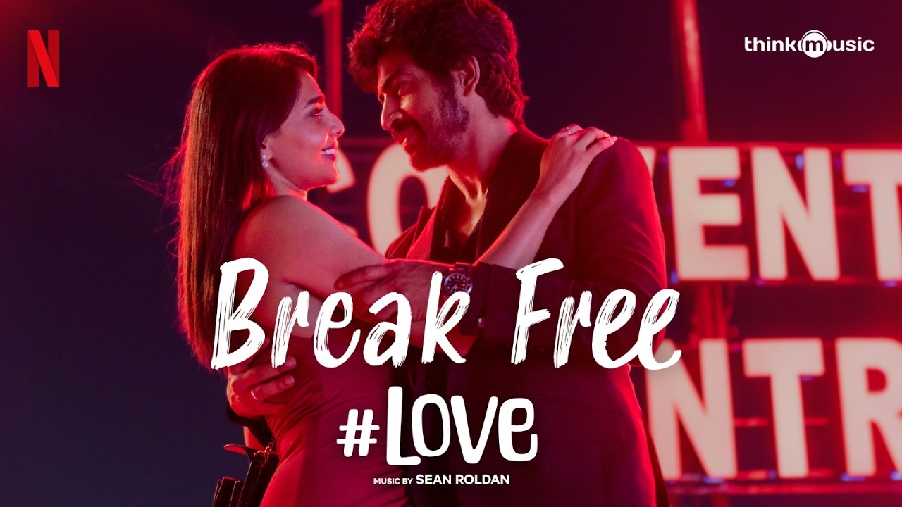 Break Free - Lyric | #Love | Arjun Das, Aishwarya Lekshmi | Sean Roldan | Balaji Mohan|Netflix India