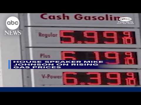 House Speaker Mike Johnson on rising gas prices
