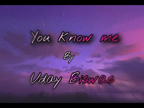 You know me - Uday Biswas