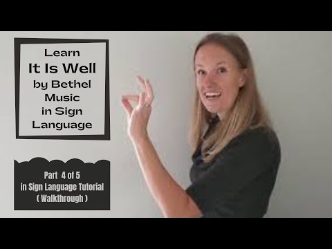 Learn It is Well by Kristene DiMarco & Bethel Music in Sign Language (Part 4 of 5) Walkthrough