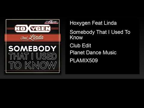 Hoxygen Feat Linda - Somebody That I Used To Know (Club Edit)