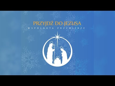 Przybieżeli do Betlejem Pasterze - Wspólnota Przymierze