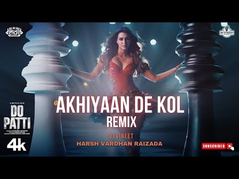 Akhiyaan De Kol Remix | Dj Vineet x Harsh Vardhan Raizada | Kriti S, Kajol, Shaheer S | Shilpa R