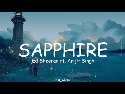 Ed Sheeran - Sapphire (Lyrics) ft. Arijit Singh (Loop Video)