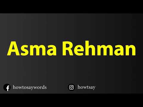 How To Pronounce Asma Rehman