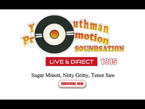 Youthman Promotion ft Nitty Gritty, Tenor Saw, Sugar Minott 1985