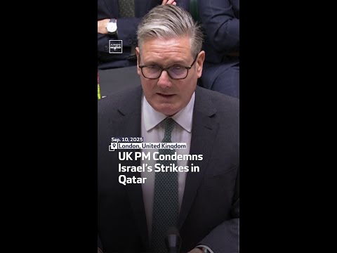UK PM Condemns Israel’s Strikes In Qatar