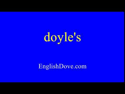 How to pronounce doyle's in American English.