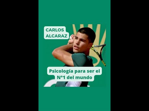 Carlos Alcaraz: psicología para ser N°1 del mundo