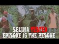 SELINA TESTED – (EPISODE 15 THE RESCUE)