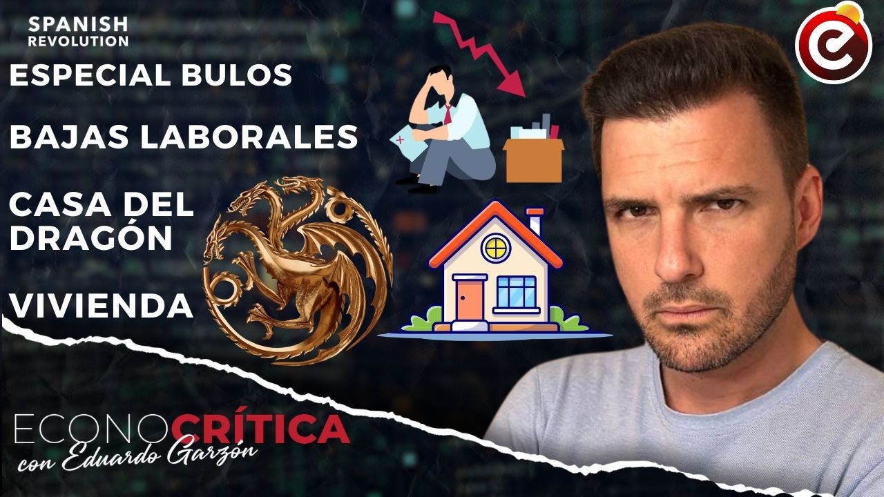 Econocrítica 7x26: Especial bulos: bajas laborales, dependencia, vivienda, House of Dragon