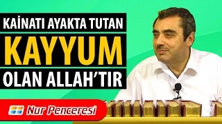 Mustafa KARAMAN - Kâinatı Ayakta Tutan, Kayyum Olan Allah'tır!