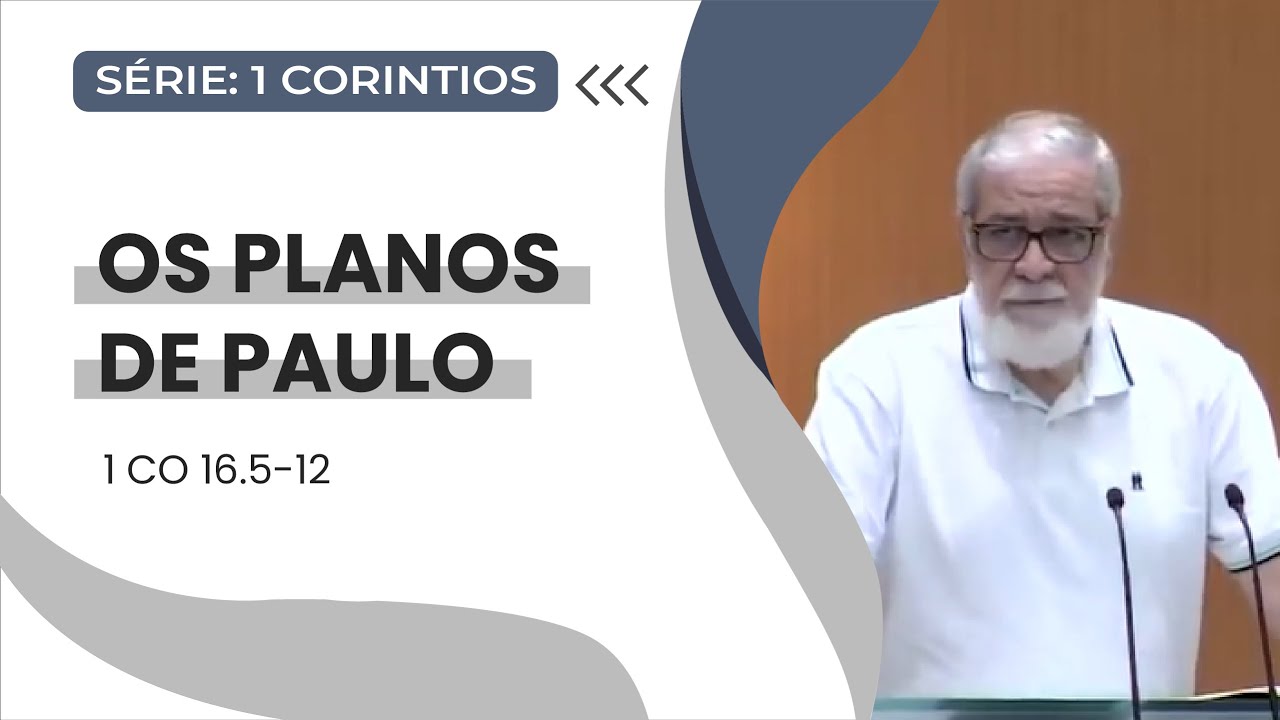 40. Os planos de Paulo  (1Co 16.5-12)