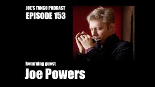 Joe's Tango Podcast Episode 153: Joe Powers