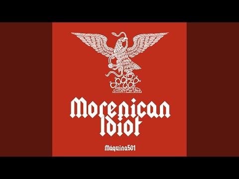 Morenican Idiot