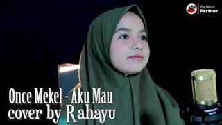 Download lagu AKU MAU - ONCE MEKEL ( BY RAHAYU KURNIA) mp3