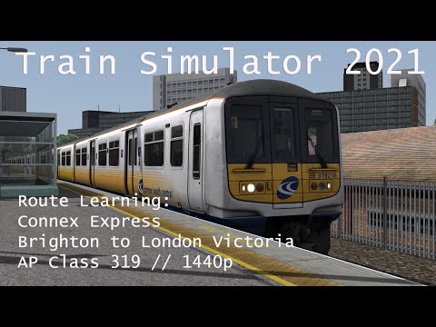 Train Simulator 2021 - Route Learning: Brighton to London Victoria (AP Class 319) // 1440p