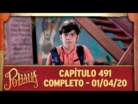 As Aventuras de Poliana | capítulo 491 - 01/04/20, completo