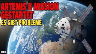 Artemis II Mission gestartet - Es gibt Probleme