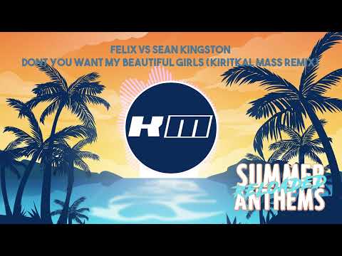 Felix vs Sean Kingston - Dont you Want my Beautiful Girls (Kiritkal Mass Remix)