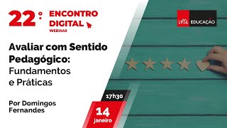 22.º Encontro Digital LeYa Educação - Avaliar com Sentido Pedagógico: Fundamentos e Práticas