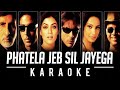 Phatela Jeb Sil Jaayega Karaoke Aankhen Movie