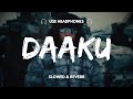 Daaku - BADSHAH ( Blown Up version ) daaku badshah slowed & reverb + 8d audio