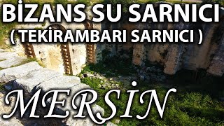 BİZANS SU SARNICI | TEKİRAMBARI SARNICI | SİLİFKE TANITIM | MERSİN SİLİFKE